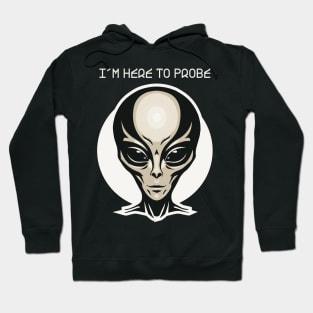 I'm here to probe Hoodie